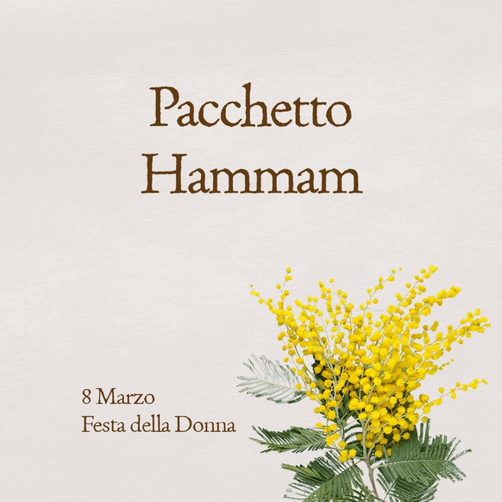 8 Marzo - Pacchetto Hammam